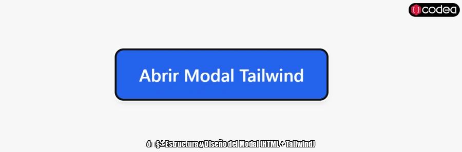 🧱 Estructura y Diseño del Modal (HTML + Tailwind)